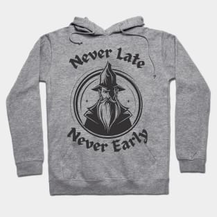 Never Late Never Early Wizard Hoodie